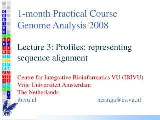 1-month Practical Course Genome Analysis 2008 Lecture 3: Profiles: representing sequence alignment
