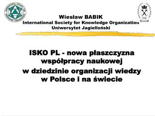 Wiesław BABIK International Society for Knowledge Organization Uniwersytet Jagielloński