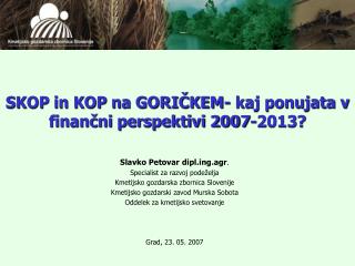 SKOP in KOP na GORIČKEM- kaj ponujata v finančni perspektivi 2007-2013?