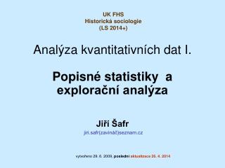 Analýza kvantitativních dat I. Popisné statistiky a explorační analýza