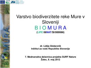 Varstvo biodiverzitete reke Mure v Sloveniji B I O M U R A ( LIFE 06 NAT /SI/000066)