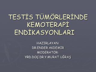 TESTİS TÜMÖRLERİNDE KEMOTERAPİ ENDİKASYONLARI