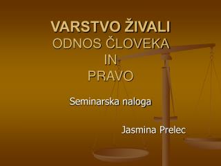 VARSTVO ŽIVALI ODNOS ČLOVEKA IN PRAVO