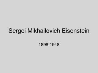 Sergei Mikhailovich Eisenstein