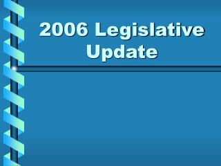2006 Legislative Update