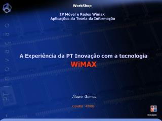 A Experiência da PT Inovação com a tecnologia WiMAX