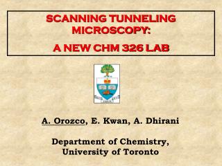 A. Orozco , E. Kwan, A. Dhirani Department of Chemistry, University of Toronto