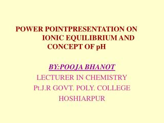 POWER POINTPRESENTATION ON IONIC EQUILIBRIUM AND CONCEPT OF pH