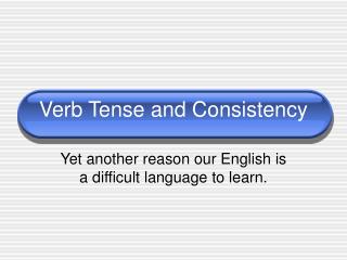 Verb Tense and Consistency