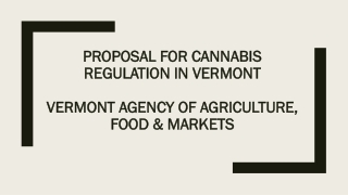 Proposal for Cannabis Regulation in Vermont Vermont Agency of Agriculture, Food &amp; Markets