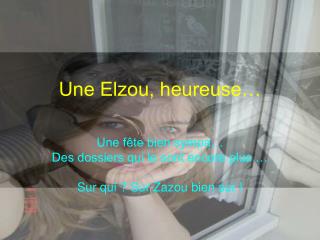 Une Elzou, heureuse…