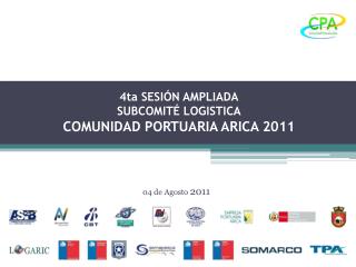 4ta SESIÓN AMPLIADA SUBCOMITÉ LOGISTICA COMUNIDAD PORTUARIA ARICA 2011