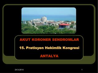 AKUT KORONER SENDROMLAR 15. Pratisyen Hekimlik Kongresi ANTALYA