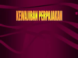KEWAJIBAN PERPAJAKAN