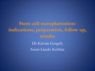 Stem cell transplantation: indications, preparation, follow up, results