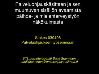 VTL perheterapeutti Sauli Suominen sauli.suominen@omaisetpsyuusimaa.fi