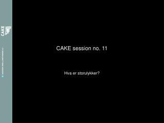 CAKE session no. 11