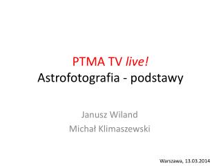 PTMA TV live! Astrofotografia - podstawy