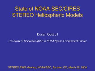 State of NOAA-SEC/CIRES STEREO Heliospheric Models