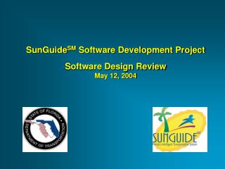 SunGuide SM Software Development Project Software Design Review May 12, 2004