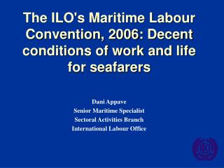 The ILO's Maritime Labour Convention, 2006: Decent conditions of work and life for seafarers