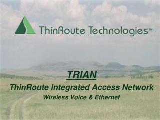 TRIAN ThinRoute Integrated Access Network Wireless Voice &amp; Ethernet