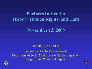 Partners In Health: History, Human Rights, and Haiti November 13, 2008