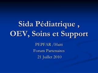 Sida Pédiatrique , OEV, Soins et Support