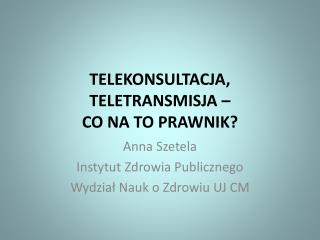 TELEKONSULTACJA, TELETRANSMISJA – CO NA TO PRAWNIK?