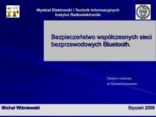 Bezpieczeństwo współczesnych sieci bezprzewodowych Bluetooth.