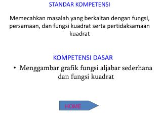 KOMPETENSI DASAR Menggambar grafik fungsi aljabar sederhana dan fungsi kuadrat