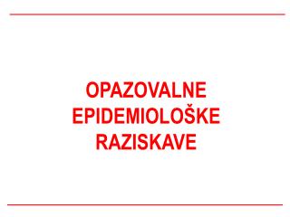 OPAZOVALNE EPIDEMIOLOŠKE RAZISKAVE