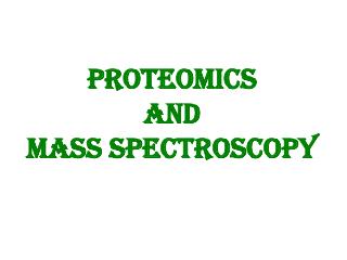 Proteomics and Mass Spectroscopy