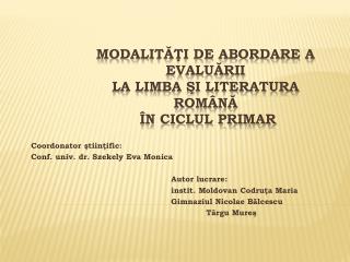 MODALI TĂŢI DE ABORDARE A EVALUĂRII LA LIMBA ŞI LITERATURA ROMÂNĂ ÎN CICLUL PRIMAR