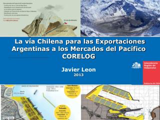 La vía Chilena para las Exportaciones Argentinas a los Mercados del Pacífico CORELOG
