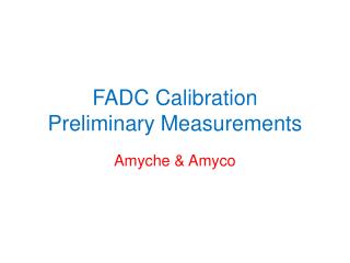 FADC Calibration Preliminary Measurements