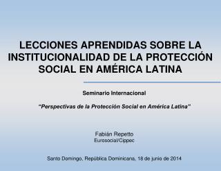 LECCIONES APRENDIDAS SOBRE LA INSTITUCIONALIDAD DE LA PROTECCIÓN SOCIAL EN AMÉRICA LATINA