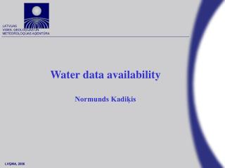 Water data availability Normunds Kadiķis