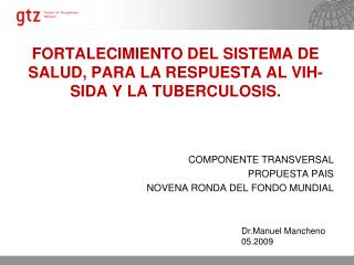 FORTALECIMIENTO DEL SISTEMA DE SALUD, PARA LA RESPUESTA AL VIH-SIDA Y LA TUBERCULOSIS.