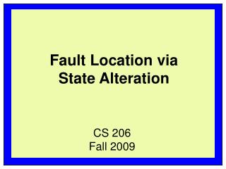 Fault Location via State Alteration