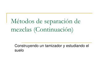 Métodos de separación de mezclas (Continuación)