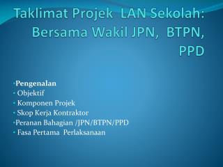 Taklimat Projek LAN Sekolah : Bersama Wakil JPN, BTPN, PPD