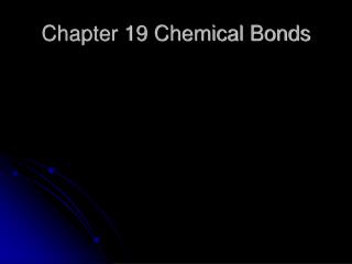Chapter 19 Chemical Bonds