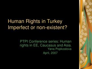 Human Rights in Turkey Imperfect or non-existent?