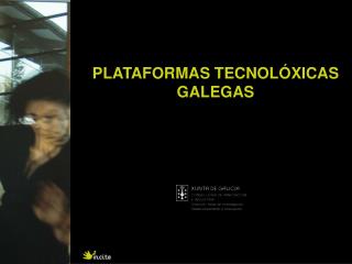 PLATAFORMAS TECNOLÓXICAS GALEGAS