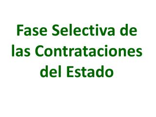 Fase Selectiva de las Contrataciones del Estado