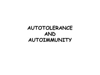 AUTOTOLERANCE AND AUTOIMMUNITY