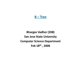B – Tree Bhargav Vadher (208) San Jose State University Computer Science Department
