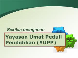 Yayasan Umat Peduli Pendidikan (YUPP)