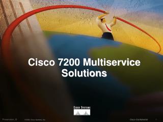 Cisco 7200 Multiservice Solutions